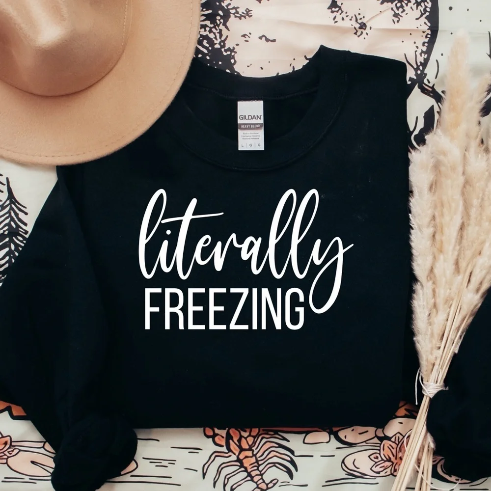 Graphic And Trendy “Literally Freezing” Sweatshirt - Picture 1 of 3